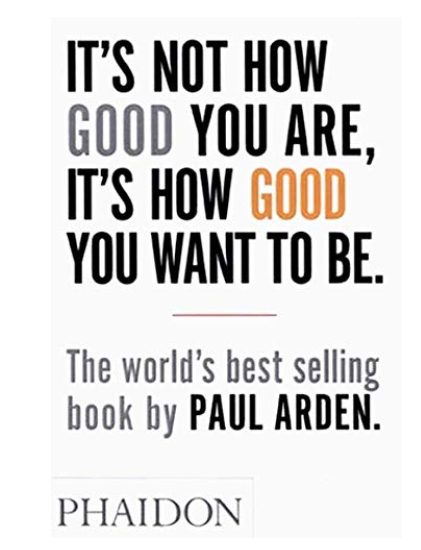 It’s Not How Good You Are, It’s How Good You Want To Be,