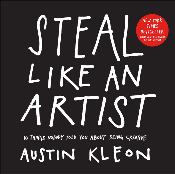 Steal Like an Artist: by Austin Kleon
