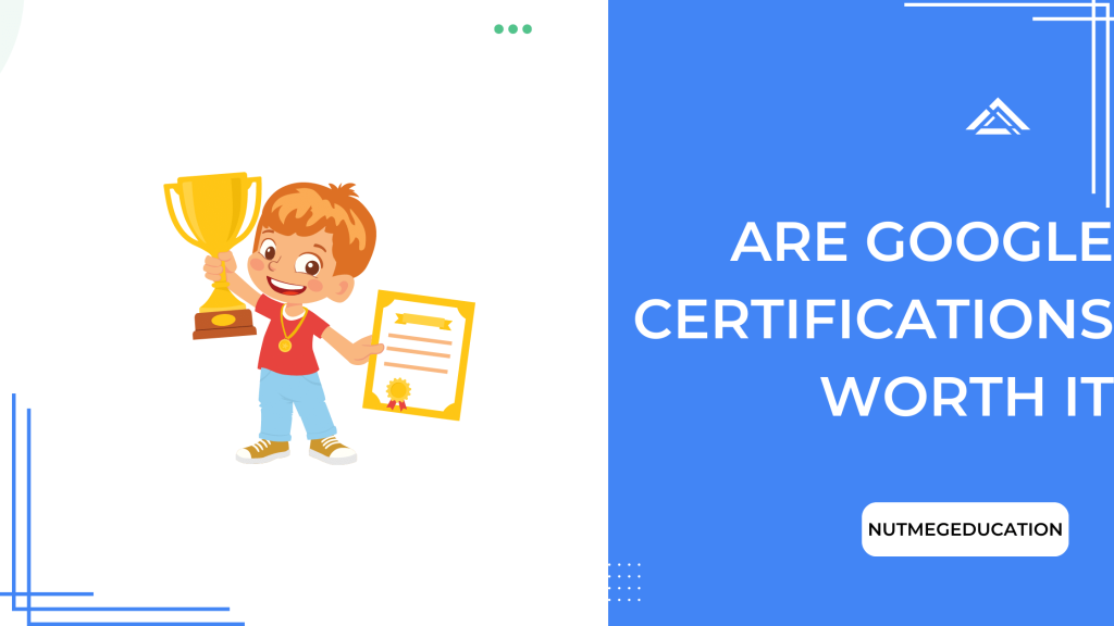 Are Google Certifications Worth It   Are Google Certifications Worth It NutMegEducation 1024x576 